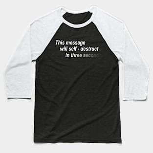 Self Destructing Message Baseball T-Shirt